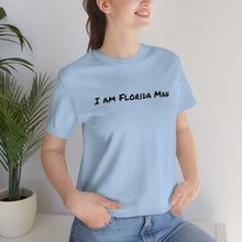 Load image into Gallery viewer, I am Florida Man T-Shirt