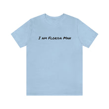 Load image into Gallery viewer, I am Florida Man T-Shirt