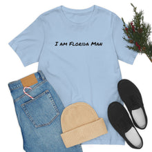 Load image into Gallery viewer, I am Florida Man T-Shirt