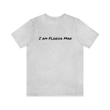 Load image into Gallery viewer, I am Florida Man T-Shirt