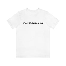Load image into Gallery viewer, I am Florida Man T-Shirt