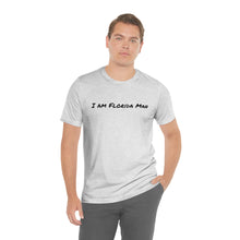 Load image into Gallery viewer, I am Florida Man T-Shirt